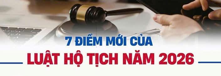 7 điểm mới của Luật Hộ tịch năm 2026