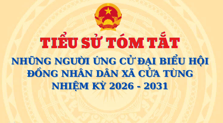 Tiểu sử tóm tắt của những người ứng cử đại biểu HĐND xã Cửa Tùng khóa II, nhiệm kỳ 2026-2031