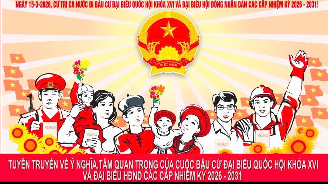 Tuyên truyền về ý nghĩa và tầm quan trọng của Cuộc bầu cử đại biểu Quốc hội khoá XVI và đại biểu HĐND các cấp nhiệm kỳ 2026-2031